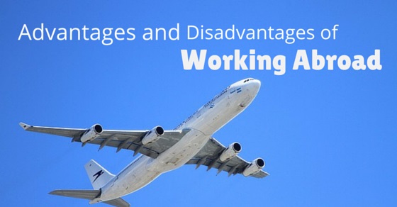 working abroad advantages disadvantages